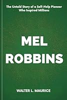MEL ROBBINS: The Birth Of The Let ‘Em Theory Book: The Untold Story of a Self-Help Pioneer Who Inspired Millions B0DY6298DK Book Cover