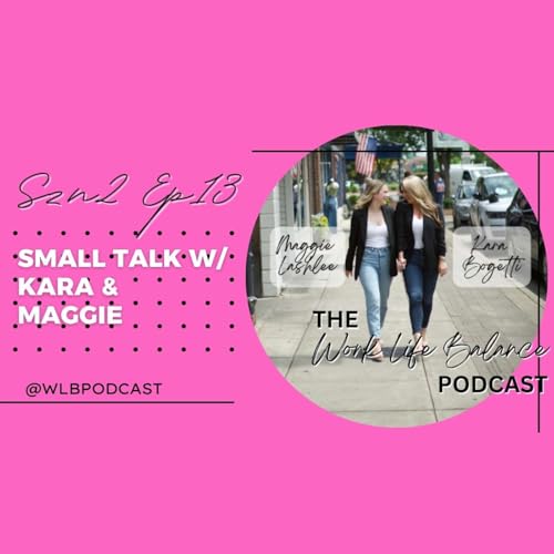 Page de couverture de Small Talk W/ Kara & Maggie