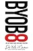 Byob8: An 8 Day Crash Course on Business Education