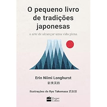 Capa do livro O pequeno livro de tradições japonesas: a arte de alcançar uma vida plena