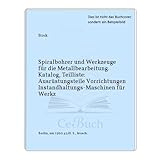  Spiralbohrer und Werkzeuge für die Metallbearbeitung. Katalog, Teilliste: Ausrüstungsteile Vorrichtungen Instandhaltungs-Maschinen für Werkz
