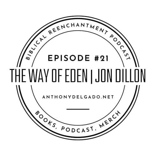 #21 The Way of Eden and the Bible&rsquo;s Garden Story