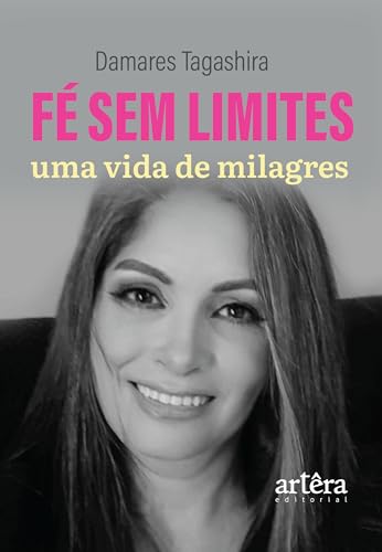 Fé sem Limites, uma Vida de Milagres