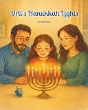 orlinski  Orli’s Hanukkah Lights: A Hanukkah Story for Children: Celebrating the Festival of Lights with Family