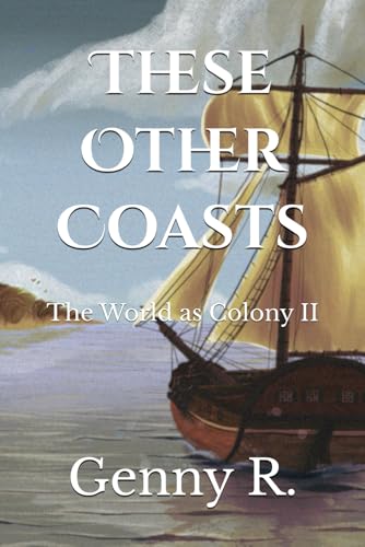 These Other Coasts: The World as Colony II
