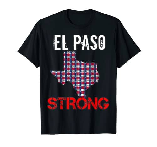 El Paso Strong Tshirt Texas flag & map gift T-Shirt T-Shirt