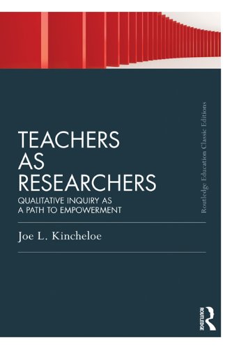 Teachers as Researchers (Classic Edition): Qualitative inquiry as a path to empowerment