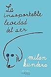 La insoportable levedad del ser / The Unbearable Lightness of Being (Spanish Edition)