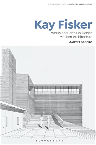 Kay Fisker: Works and Ideas in Danish Modern Architecture