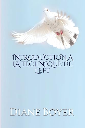INTRODUCTION À LA TECHNIQUE DE L’EFT (French Edition)