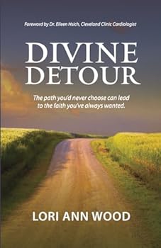 Divine Detour: The path you'd never choose can lead to the faith you've always wanted.