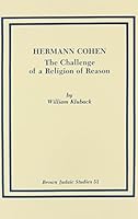 Hermann Cohen: The Challenge of a Religion of Reason 0891306455 Book Cover