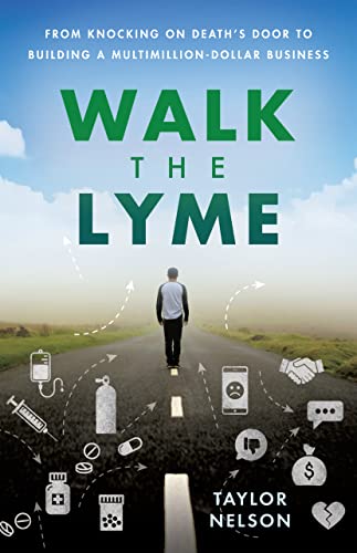 Cover of Walk the Lyme: From Knocking on Death's Door to Building a Multimillion-Dollar Business