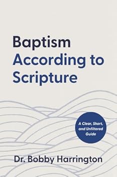 Paperback Baptism According to Scripture: A Clear, Short, and Unfiltered Guide Book