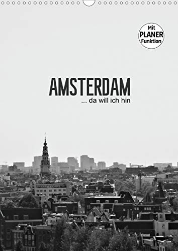 Preisvergleich Produktbild Amsterdam da will ich hin (Wandkalender 2021 DIN A3 hoch)