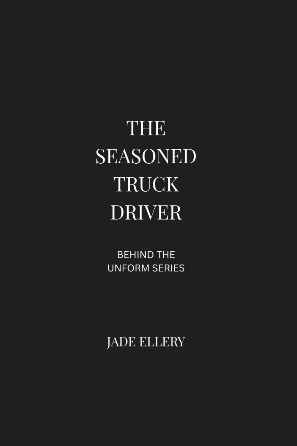 The Seasoned Truck Driver: Long haul trucking reality, driver fatigue, and the mental demands of staying focused on the road (Behind the Uniform)