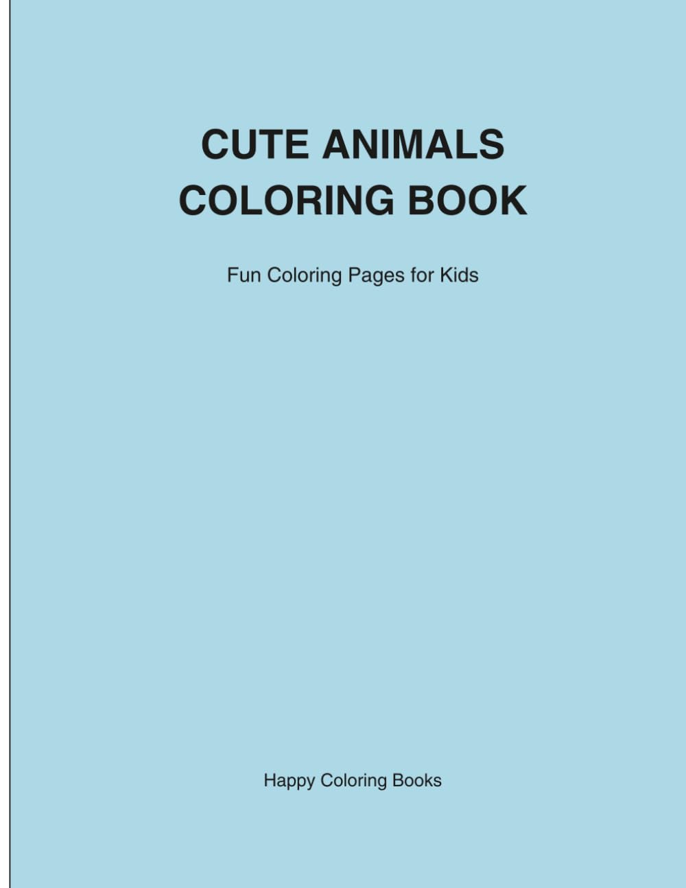 Cute Animals Coloring Book: Fun Coloring Pages for Kids