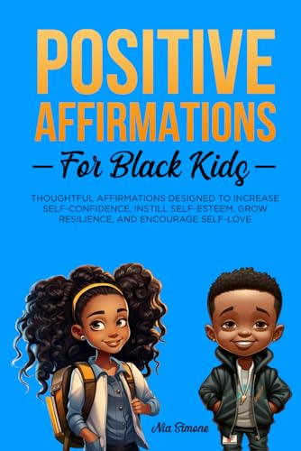 Image of Positive Affirmations for Black Kids Volume 2: Thoughtful Affirmations designed to Increase Self-Confidence, Instill Self-Esteem, Grow Resilience, and Encourage Self-Love
