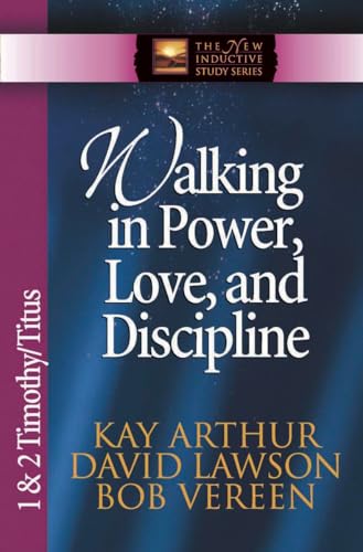 Walking in Power, Love, and Discipline: 1 & 2 Timothy and Titus (The New Inductive Study Series)