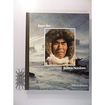 Die Eskimo - J&auml;ger des hohen Nordens