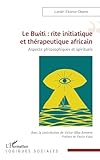  Le Bwiti : rite initiatique et thérapeutique africain: Aspects philosophiques et spirituels