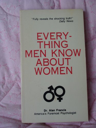 Everything Men Know About Women Everything Men Know About Women