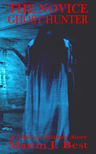 The Novice Ghost Hunter by [Martin J. Best]