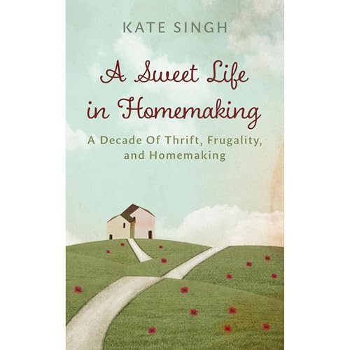 A Sweet Life in Homemaking by Kate Singh episode artwork