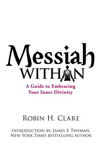 Messiah Within: A Guide to Embracing Your Inner Divinity