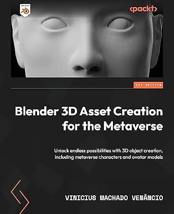Blender 3D Asset Creation for the Metaverse: Unlock endless possibilities with 3D object creation, including metaverse characters and avatar models book cover