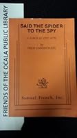 Said the spider to the spy: A farce in two acts 0573690596 Book Cover
