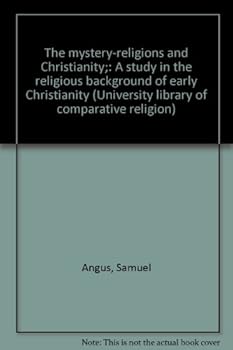 Hardcover The mystery-religions and Christianity;: A study in the religious background of early Christianity (University library of comparative religion) Book