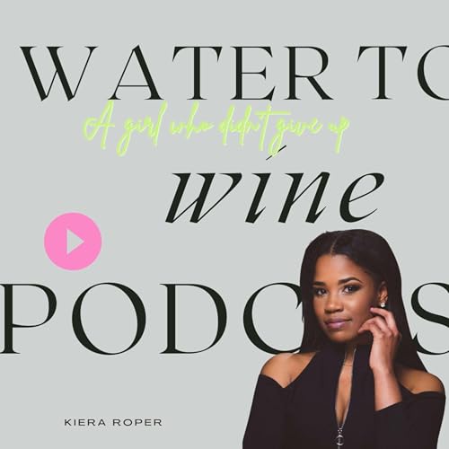 Couverture de Water To Wine Podcast with Kiera Roper