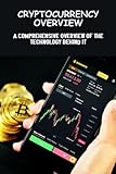 Cryptocurrency Overview: A Comprehensive Overview Of The Technology Behind It
