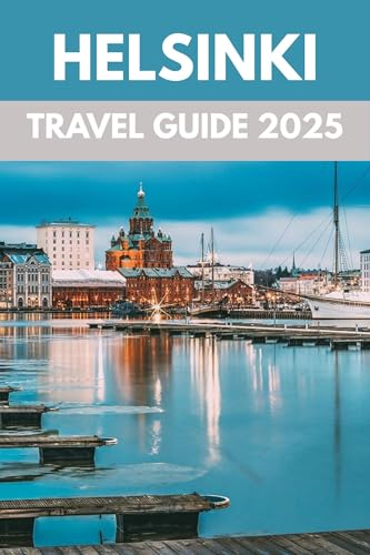 Helsinki Travel Guide 2025: A Local’s Guide to Nordic Charm, Design & Seaside Wonders