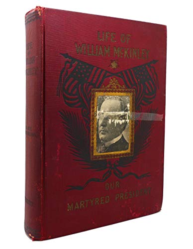 Life of William McKinley, our Martyred President B002LZBM8G Book Cover