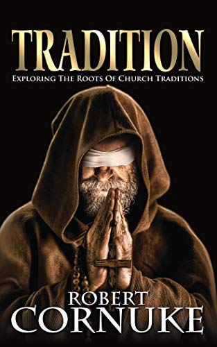 Tradition: Exploring the Roots of Church Traditions