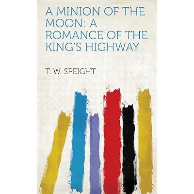 A Minion of the Moon: A Romance of the King's Highway