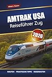 Amtrak Usa Reiseführer Zug 2026: Erkunden Sie malerische Bahnstrecken, Reisen von Küste zu Küste, Tipps für Schlafwagen und historische Bahnhöfe in ganz Amerika
