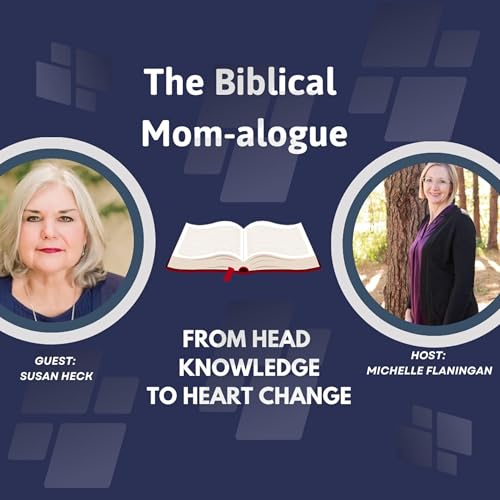 From Head Knowledge to Heart Change - with Susan Heck