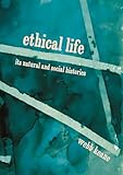 Ethical Life: Its Natural and Social Histories
