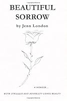 Beautiful Sorrow: A Memoir 1482780380 Book Cover