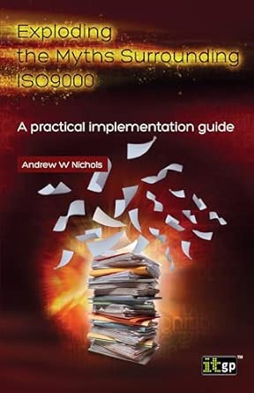 Exploding the Myths Surrounding ISO9000: A practical implementation guide book cover