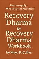 How to Apply What Matters Most from Recovery Dharma by Recovery Dharma Workbook B0F633MQBS Book Cover