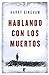 Hablando con los muertos (Spanish Edition) - Bingham, Harry