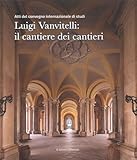 Luigi Vanvitelli: Il Cantiere Dei Cantieri. Atti Del Convegno Internazionale Di Studi - 2