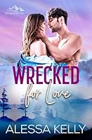 Wrecked for Love (Buffaloberry Hill) 1922363391 Book Cover