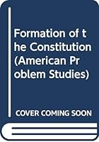 The formation of the Constitution 0030841682 Book Cover