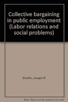 Hardcover Collective bargaining in public employment (Labor relations and social problems) Book