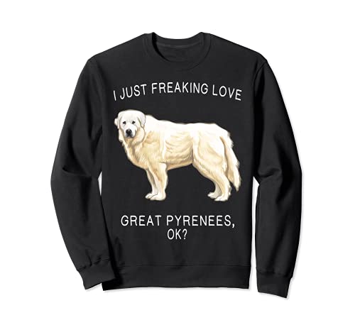 I Just Freaking Love Great Pyrenees Ok? Dog Sweatshirt, Black